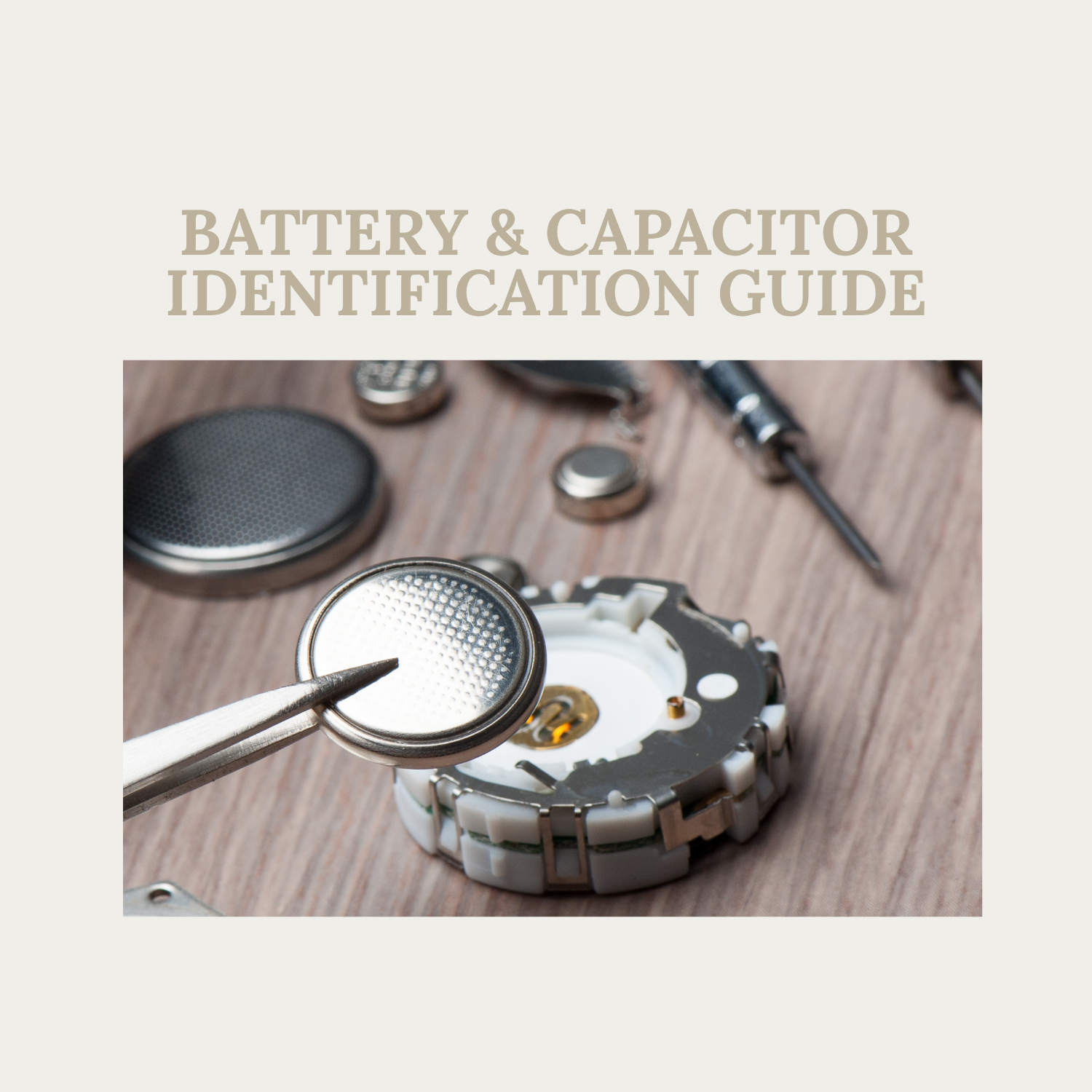 How To Identify The Correct Battery Or Capacitor For Your Watch