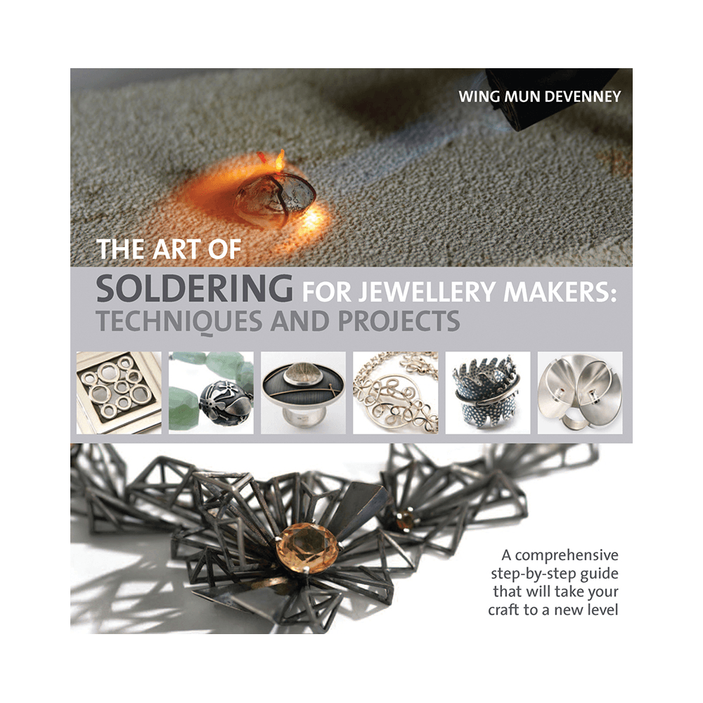 The Art of Soldering for Jewellery Makers - Wing Mun Devenney