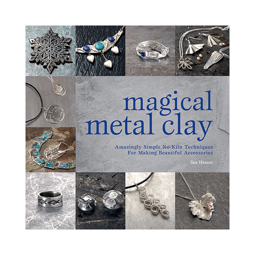 Magical Metal Clay - Sue Heaser